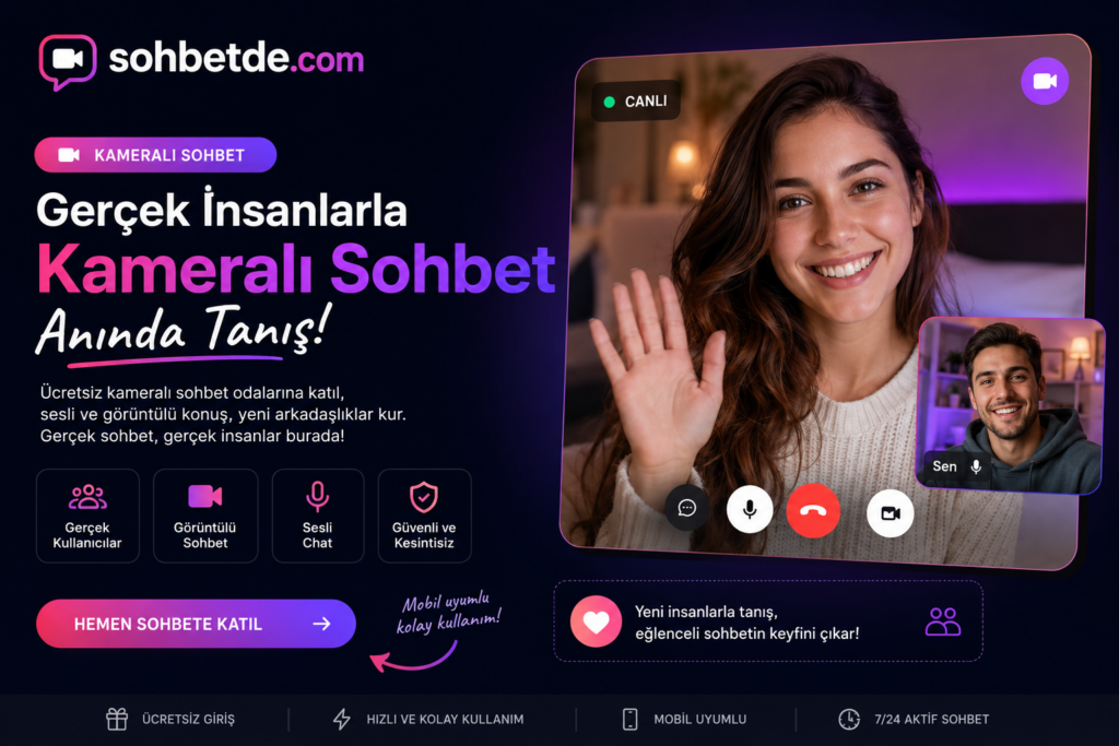 Kameralı Sohbet ile Gerçek İnsanlarla Anında Tanış | Sohbetde.com